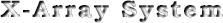 X-Array